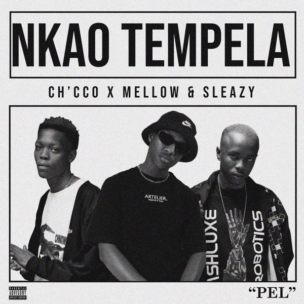 Chicco – Nkao Tempela ft. Mellow & Sleazy Mp3 Download