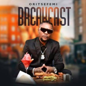 Oritsefemi – Breakfast