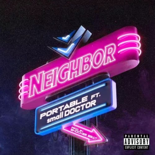 Portable – Neighbour ft. Small Doctor Mp3 Download