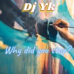 DJ YK – Why Did You Stop Ft. Oxlade
