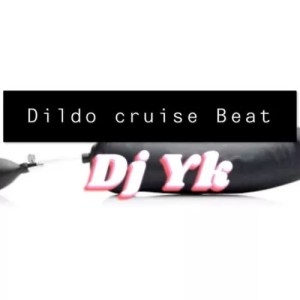 DJ YK – Dildo Cruise Beat Mp3 Download