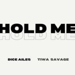 Dice Ailes – Hold Me Ft. Tiwa Savage