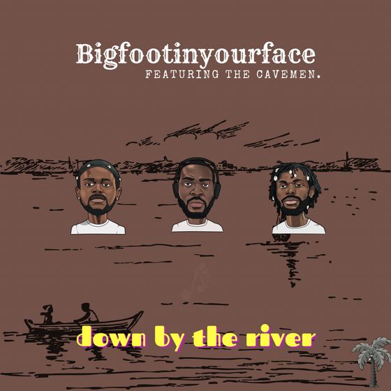 Bigfootinyourface – Down By The River ft. The Cavemen Mp3 Download