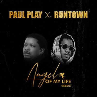 Paul Play – Angel Of My Life (Remix) Ft. Runtown Mp3 Download