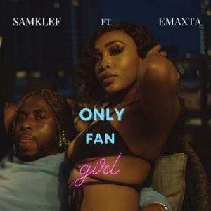 Samklef – Only Fan Girl Ft. Emaxta Mp3 Download