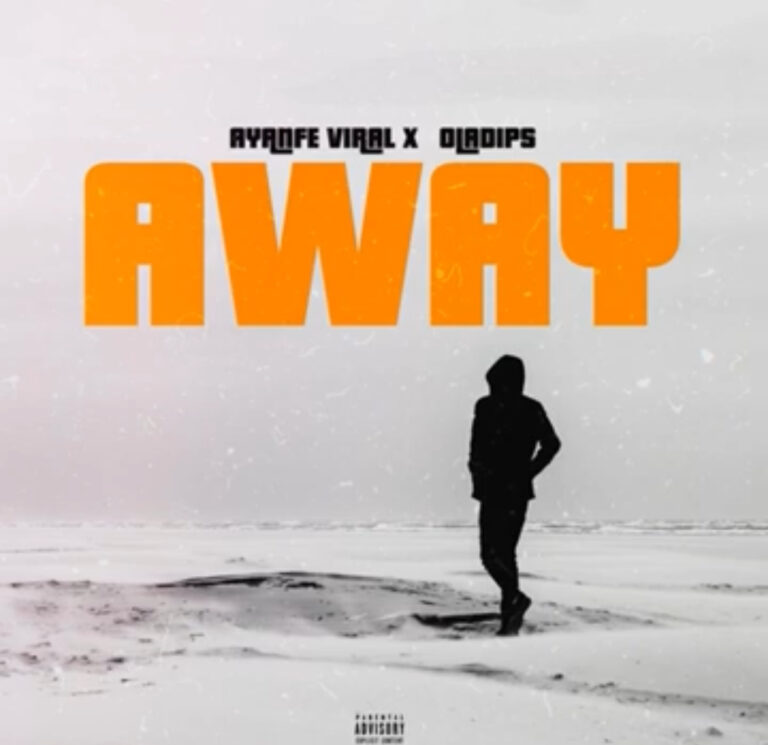 Ayanfe Viral – Away ft. Oladips Mp3 Download