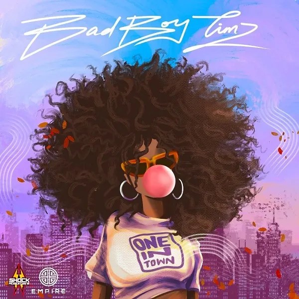 Bad Boy Timz – One In Town Mp3 Download