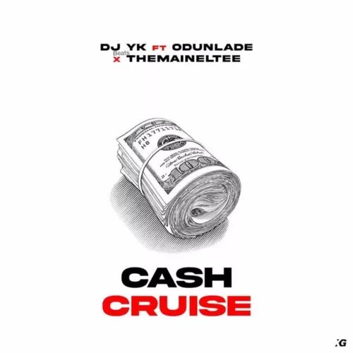 DJ YK – Cash Cruise ft Odunlade & Eltee Skhillz Mp3 Download