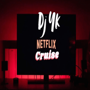DJ YK – Netflix Cruise Mp3 Download