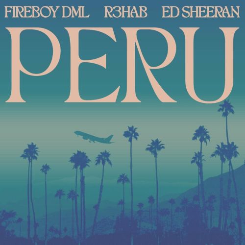 Stream Fireboy DML ft. Ed Sheeran & R3HAB – Peru (R3hab Remix)