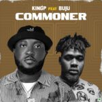 KINGP – Commoner Ft. Buju