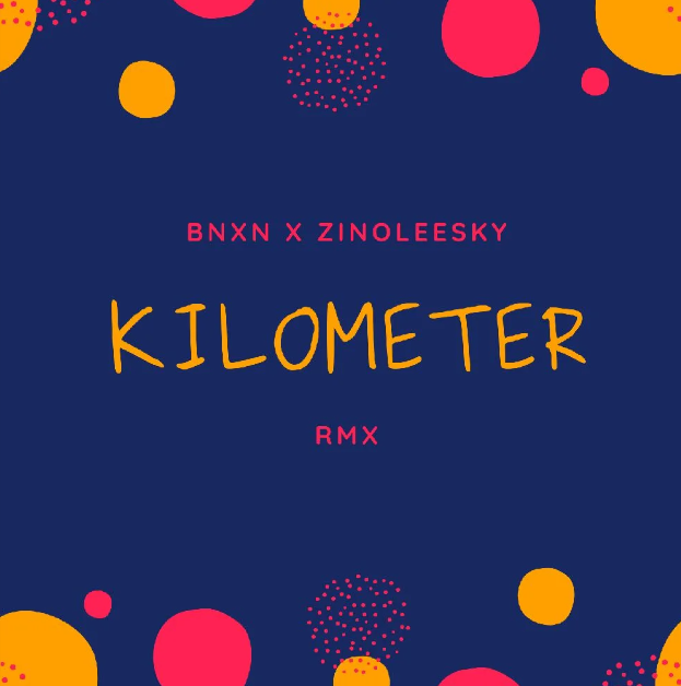 BNXN – Kilometer ft. Zinoleesky Mp3 Download