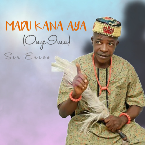 Sir Erico & The Omenka Band – Madu Ka Anaya (Onye Ima) Mp3 Download