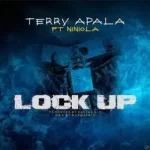 Terry Apala – Lock Up Ft. Niniola