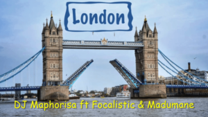 DJ Maphorisa ft. Focalistic & Madumane – London