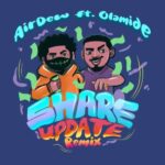 Airdew – Share Update (Remix) ft Olamide