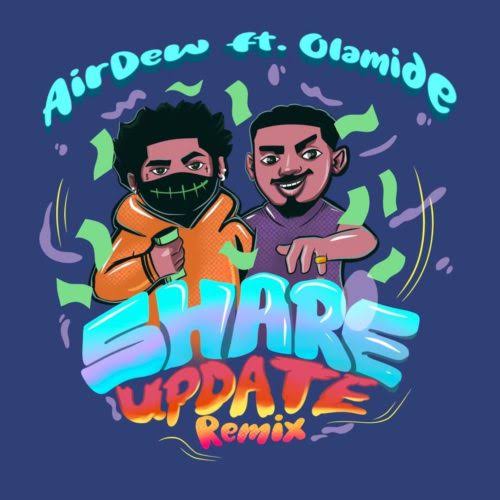 Airdew – Share Update (Remix) ft. Olamide Mp3 Download