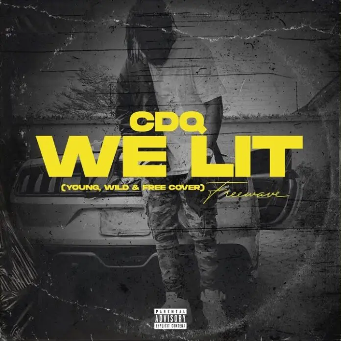 CDQ – We Lit (Young, Wild & Free Cover) Mp3 Download