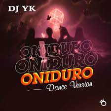 DJ YK – Oniduro Dance Version Mp3 Download