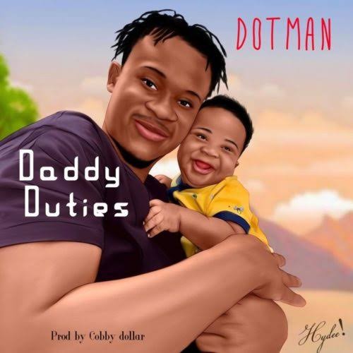 Dotman – Daddy Duties Mp3 Download