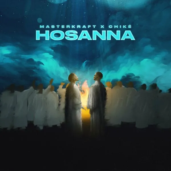 Masterkraft – Hosanna ft. Chike Mp3 Download