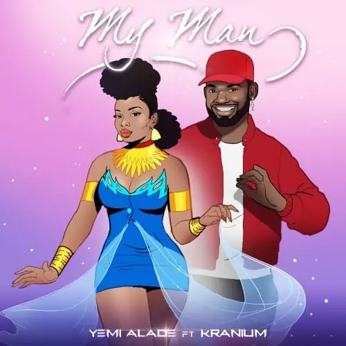 Yemi Alade – My Man ft. Kranium Mp3 Download