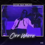 Chyzzi – Offwhite ft. Peruzzi