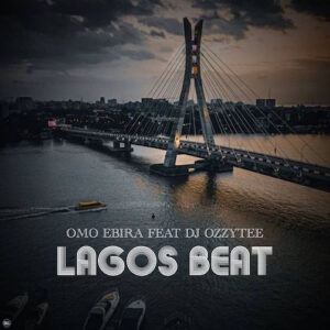 Omo Ebira x DJ Ozzytee – Lagos Beat