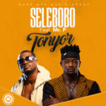Selebobo – Tonyor ft. Mr P