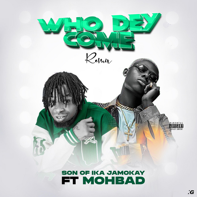 Son of Ika – Who Dey Come (Remix) Ft. Mohbad