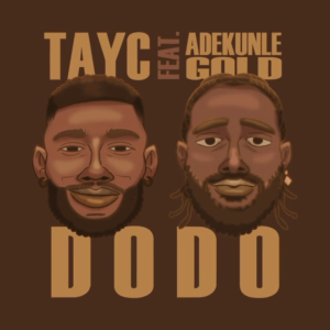 Tayc – Dodo Ft. Adekunle Gold
