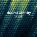 DJ Void – Matured Gentility