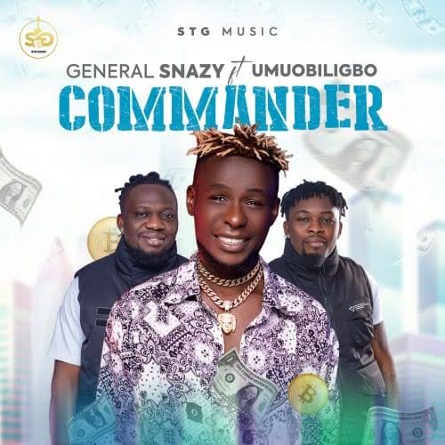 General Snazy – Commander Ft. Umu Obiligbo Mp3 Download