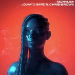 Lojay & Sarz – Monalisa (Remix) Ft. Chris Brown