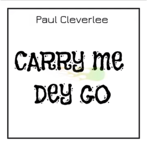 Paul CleverLee – Carry Me Dey Go My Husband House Mp3 Download