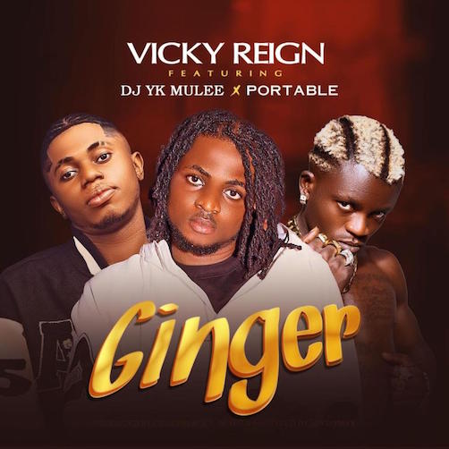 Vicky Reign – Ginger Ft. Portable & DJ YK Mp3 Download
