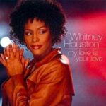Whitney Houston – My Love Is Your Love