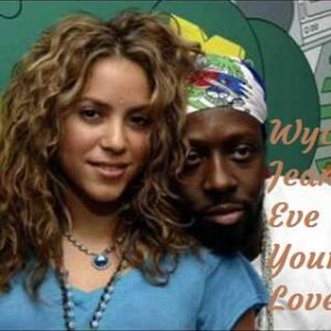 Wyclef Jean – Your Love ft. Eve