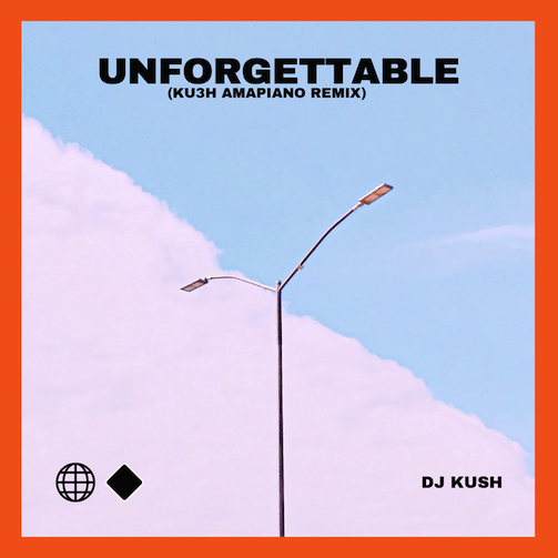 DJ Kush – Unforgettable (Kush Amapiano Remix) Ft. Swae Lee Mp3 Download