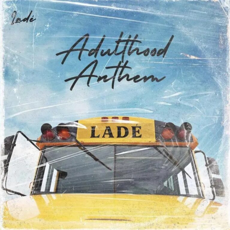 New Music: Lade – Adulthood Anthem Mp3 Download