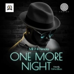 Mr P – One More Night Ft. Niniola