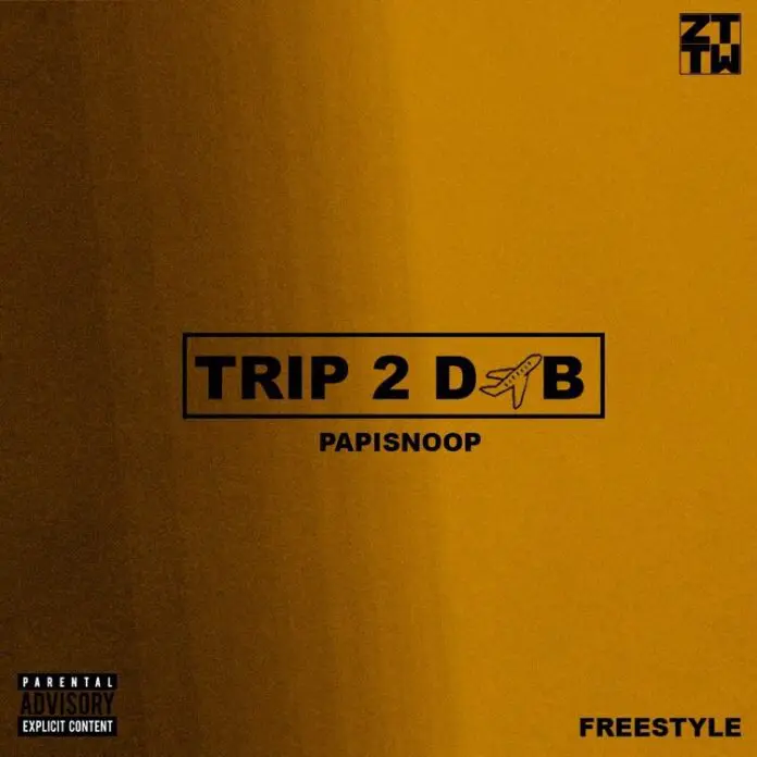 Papisnoop – Trip To DXB (Freestyle)