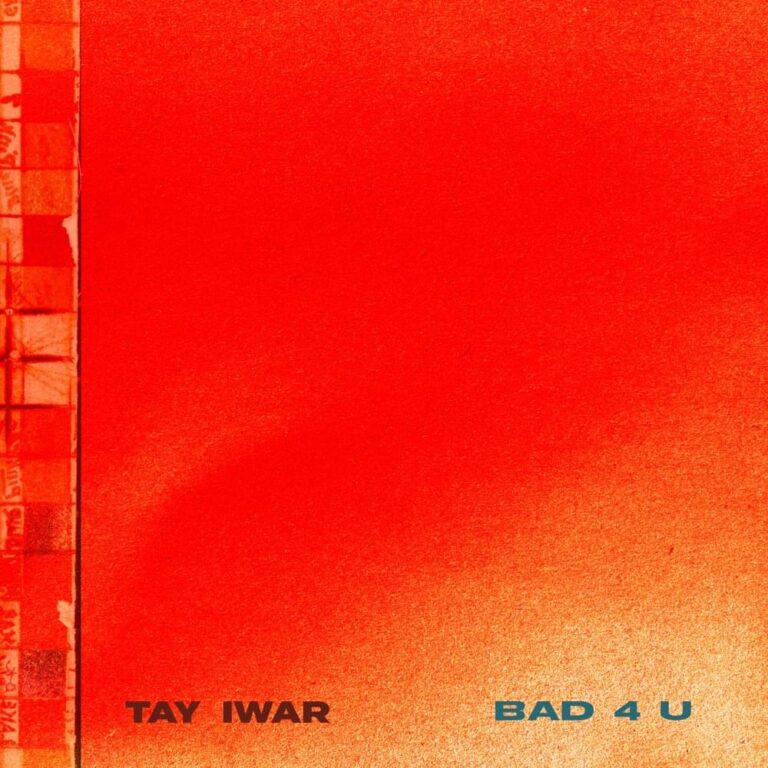 Tay Iwar – Bad4U Mp3 Download