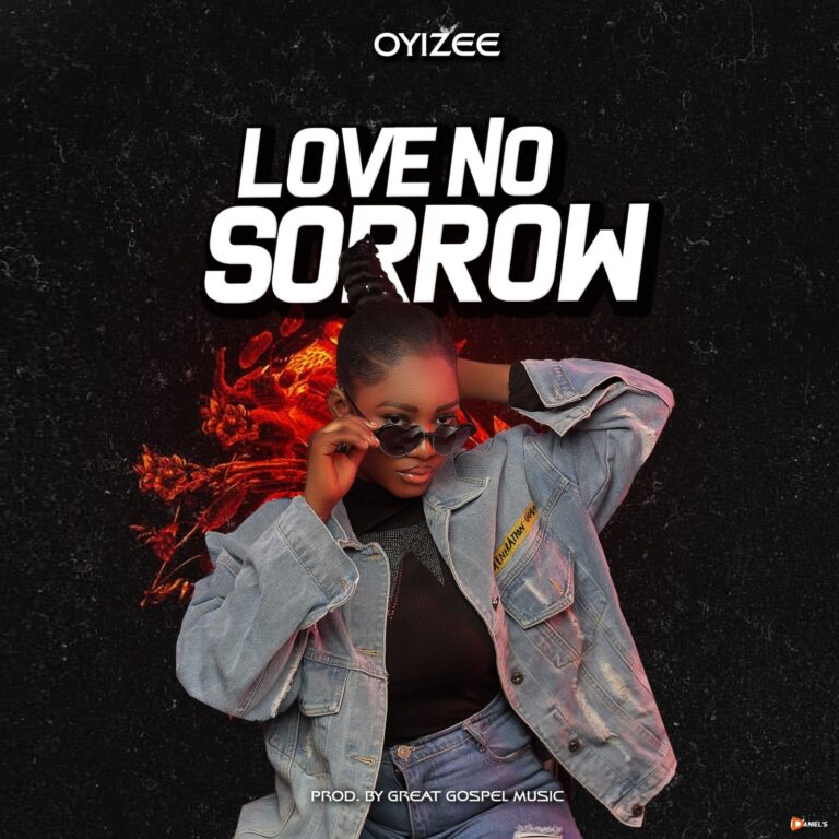 Oyizee – Love No Sorrow Mp3 Download