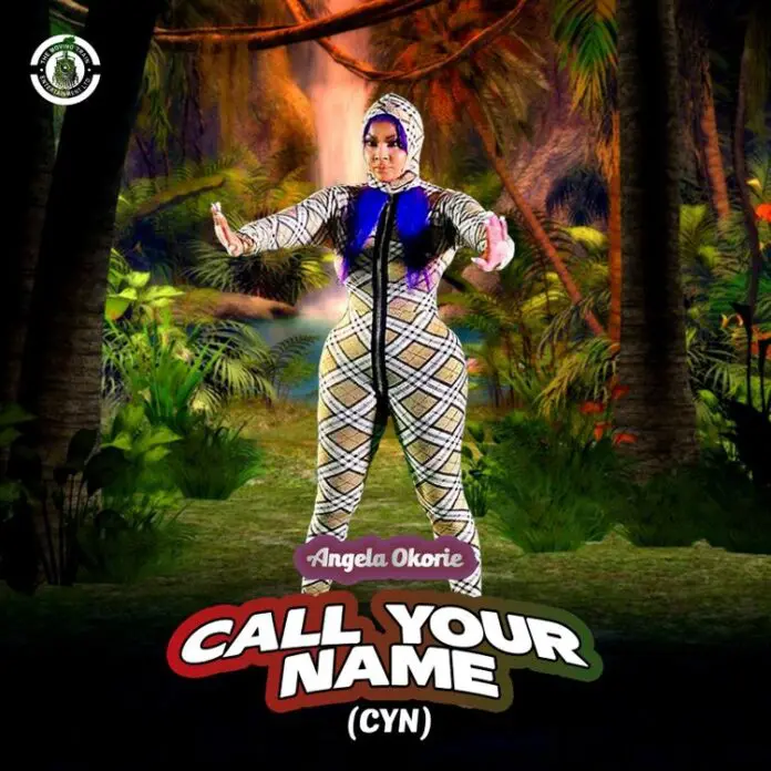 Angela Okorie – Call Your Name (CYN) Mp3 Download
