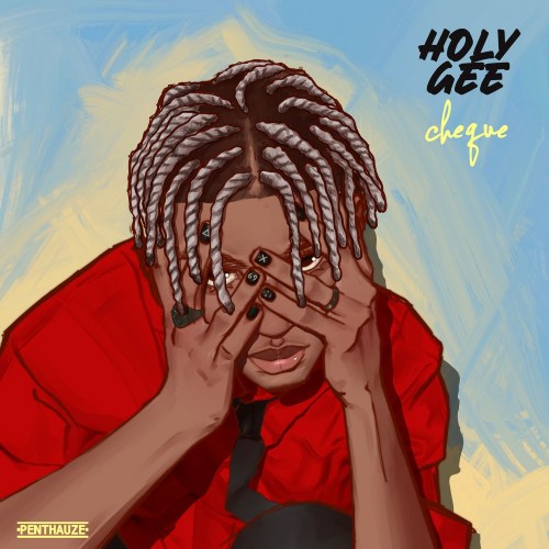 Cheque – Holy Gee Mp3 Download