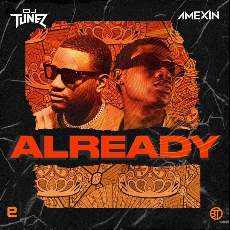 DJ Tunez – Already Ft. Amexin Mp3 Download