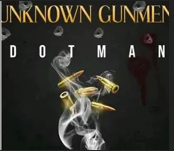 Dotman – Unknown Gunmen Mp3 Download