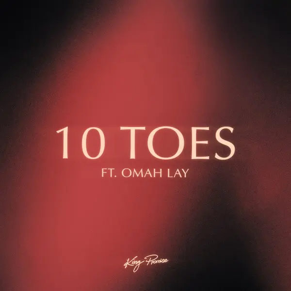 King Promise – 10 Toes Ft. Omah Lay Mp3 Download