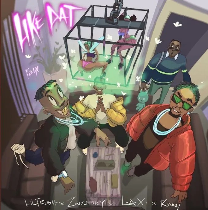Lil Frosh – Like Dat (Remix) ft L.A.X, Rasaqi NFG & Zinoleesky